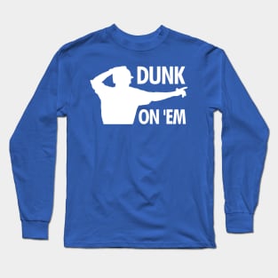 Dunk On 'Em Long Sleeve T-Shirt